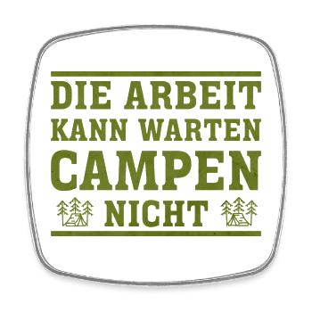 Arbeit kann warten, Camping nicht - Viereckiger Kühlschrankmagnet - Weiß - Vorne