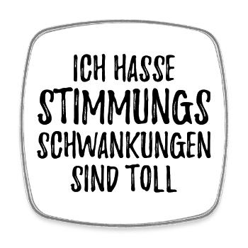 Ich hasse Stimmungsschwankungen sind toll - Viereckiger Kühlschrankmagnet - Weiß - Vorne