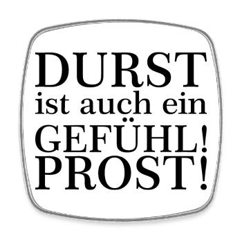 Durst ist auch ein Gefühl! Zum Wohl! Schwarz - Viereckiger Kühlschrankmagnet - Weiß - Vorne