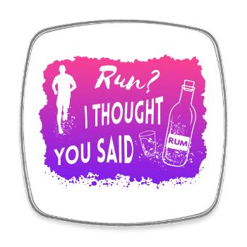 Run I thought you said Rum Funny Quote - Square fridge magnet - white - Front