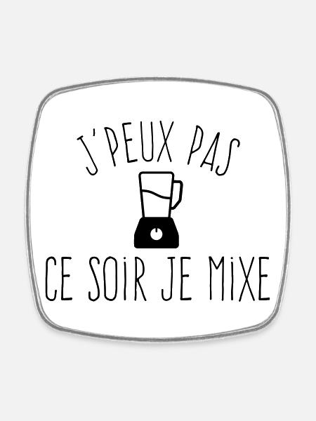 J'peux pas je mixe - Humour Cuisine Blender - Magnet carré - blanc