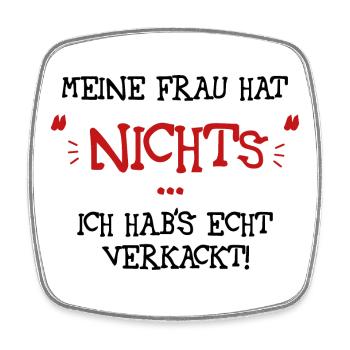 Meine Frau hat nichts - Viereckiger Kühlschrankmagnet - Weiß - Vorne