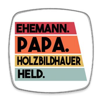 Husband, Dad, Wood Sculptor, Hero - Square fridge magnet - white - Front