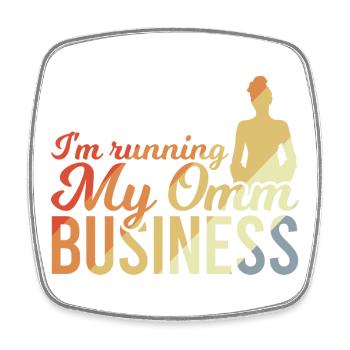 I'm Running My Omm Business - Square fridge magnet - white - Front
