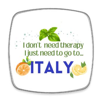 I don t need therapy I just need to go to ITALY - Viereckiger Kühlschrankmagnet - Weiß - Vorne