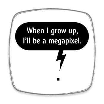 When I Grow Up, I’ll Be A Megapixel. (Pixel / B) - Square fridge magnet - white - Front