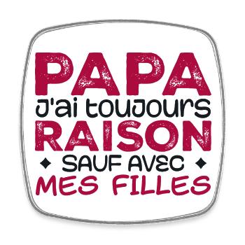 Daddy I'm always right except with my daughters - Square fridge magnet - white - Front