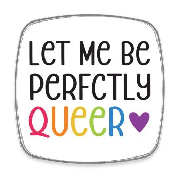 LGBT Pride Month - Let Me Be Perfectly Queer - Square fridge magnet - white - Front