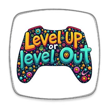 LEVEL UP, OR LEVEL OUT, GAMING QUOTE - Square fridge magnet - white - Front