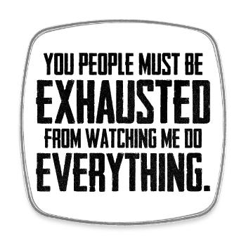you people must be exhausted - Square fridge magnet - white - Front