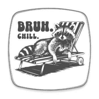 BRUH CHILL-funny raccoon with sunglasses - Square fridge magnet - white - Front