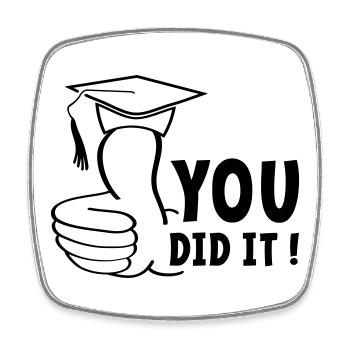 You either passed or you passed it, diploma. - Square fridge magnet - white - Front