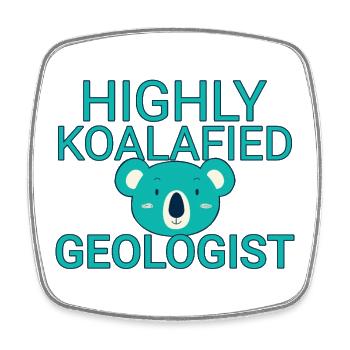 Geologist Koalafied Geology - Square fridge magnet - white - Front