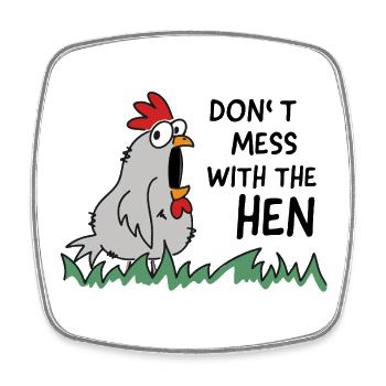 don't mess with the hen chicken - Square fridge magnet - white - Front