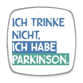 Ich trinke nicht, ich habe Parkinson. - Viereckiger Kühlschrankmagnet - Weiß - Vorne