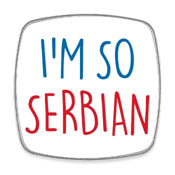 I'm so Serbian Serbia Serbia - Square fridge magnet - white - Front