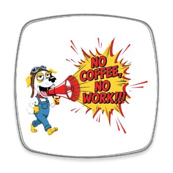 NO COFFEE NO WORK Animals Cofee Rally Humorous - Square fridge magnet - white - Front