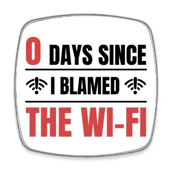 Techie 0 Days Since I Blamed The Wi-fi - Square fridge magnet - white - Front