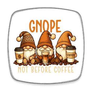 Gnope pas avant le café Citation de gnome drôle - Magnet carré - blanc - Devant