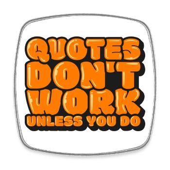 Quotes Don't Work Unless You Do - Square fridge magnet - white - Front