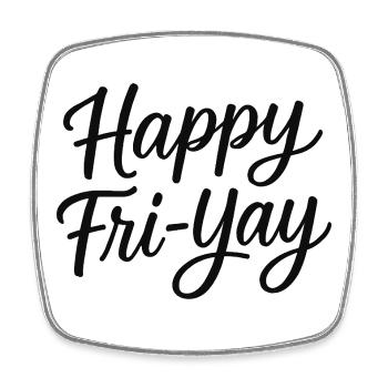 Happy Friday, Yay, Friday, Lover, Friyay - Square fridge magnet - white - Front