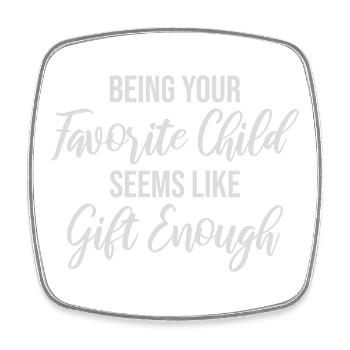 Être votre enfant préféré semble être un cadeau suffisant - Magnet carré - blanc - Devant