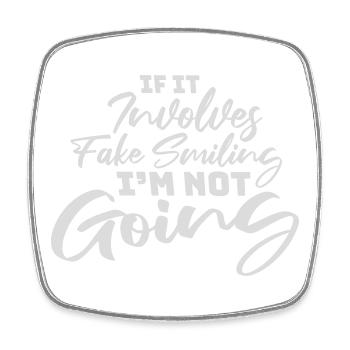 If It Involves Fake Smiling I'm Not Going Spruch - Viereckiger Kühlschrankmagnet - Weiß - Vorne