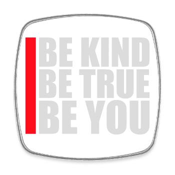 Be Kind Be True Be You Inspirational Self-Love - Square fridge magnet - white - Front