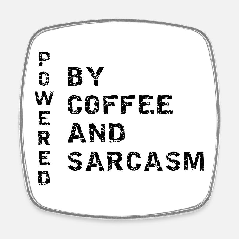 Powered By Coffee And Sarcasm - Square fridge magnet - white