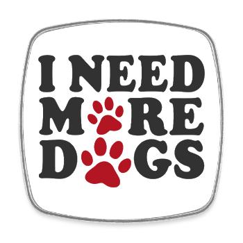 I Need More Dogs Dog Love Paws - Square fridge magnet - white - Front