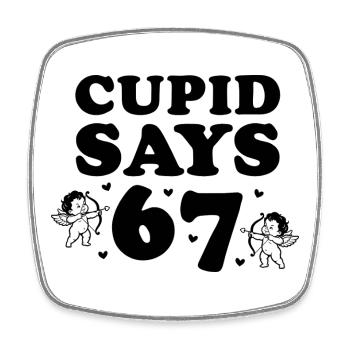 Cupid Says 67 – großes Schriftmotiv - Viereckiger Kühlschrankmagnet - Weiß - Vorne