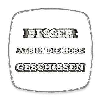 Besser als in die Hose gesch...  - Viereckiger Kühlschrankmagnet - Weiß - Vorne