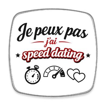 I can't I have speed dating – humor and message - Square fridge magnet - white - Front