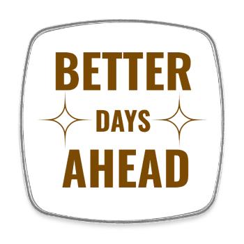 Better Days Ahead Premium Minimaler Motivationsfaktor - Viereckiger Kühlschrankmagnet - Weiß - Vorne