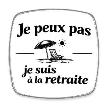 I Can't I'm Retired, Retirement Humor - Square fridge magnet - white - Front