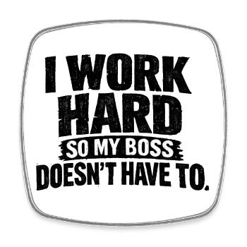 I work hard so my Chef doesn't have to - Viereckiger Kühlschrankmagnet - Weiß - Vorne