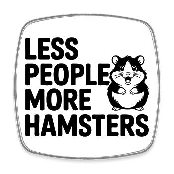 Hamster funny saying: Less People - More Hamste - Square fridge magnet - white - Front