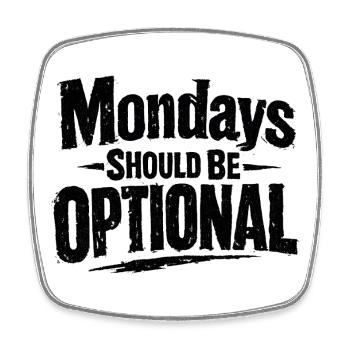 Monday should be optional Spruch Montag - Square fridge magnet - white - Front