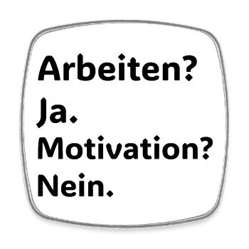Arbeiten Ja – Motivation Nein Lustiger Spruch - Viereckiger Kühlschrankmagnet - Weiß - Vorne
