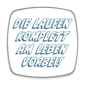Die laufen komplett am Leben vorbei - Viereckiger Kühlschrankmagnet - Weiß - Vorne