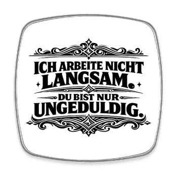 Ich arbeite nicht langsam Spruch - Viereckiger Kühlschrankmagnet - Weiß - Vorne