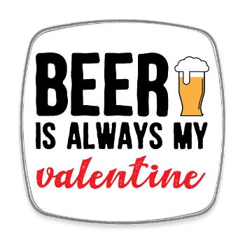 Beer Is Always My Valentine Funny Drinking Design - Viereckiger Kühlschrankmagnet - Weiß - Vorne