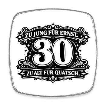 Zu Jung Für Ernst 30 - Viereckiger Kühlschrankmagnet - Weiß - Vorne