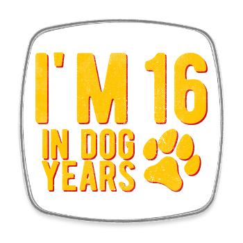 I'M 16 In Dog Years Circa 90 Years Funny Birthday - Square fridge magnet - white - Front