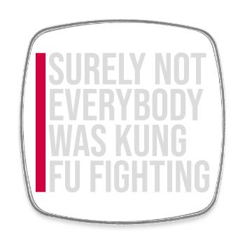 Surely Not Everybody Was Kung Fu Fighting Lustig - Square fridge magnet - white - Front