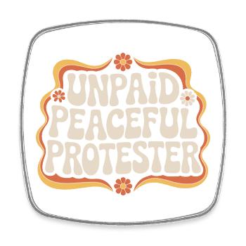 Unpaid Peaceful Protester Activist Saying Demo - Square fridge magnet - white - Front