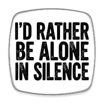 I’d Rather Be Alone In Silence - Square fridge magnet - white - Front