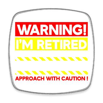 Warning I'm Retired Approach With Caution - Square fridge magnet - white - Front