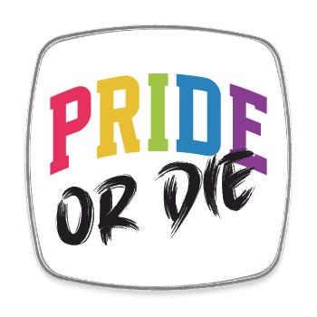 LGBT Pride Month - Pride or Die - Square fridge magnet - white - Front