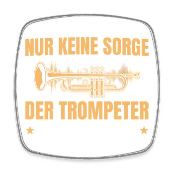 Trompeter Geschenk – Keine Sorge Trompete - Viereckiger Kühlschrankmagnet - Weiß - Vorne